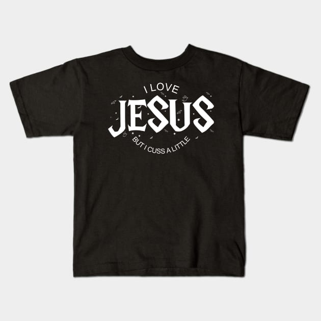 I Love Jesus but I Cuss a Little -Vintage with Saying Kids T-Shirt by Johner_Clerk_Design